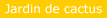 Jard�n de Cactus